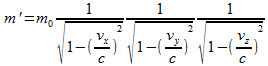 m'=m*1/(sqrt(1-(vx/c)²)*1/(sqrt(1-(vy/c)²)*1/(sqrt(1-(vz/c)²)