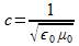 c=1/sqrt(&epsilon; 0 &mu; 0)