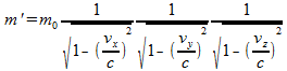 m'=m*1/(sqrt(1-(vx/c)&sup2;)*1/(sqrt(1-(vy/c)&sup2;)*1/(sqrt(1-(vz/c)&sup2;)